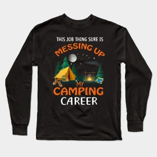 Messing Up My Camping Career Long Sleeve T-Shirt